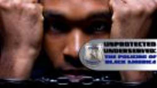 Unprotected, Underserved: The (False) Criminalization of Black America