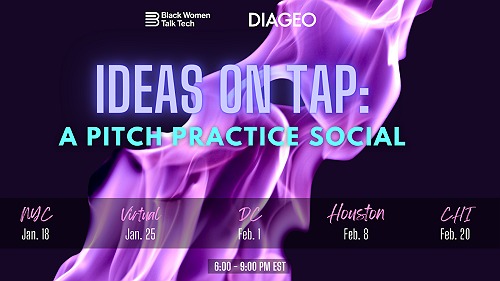BLACK WOMEN TALK TECH UNLEASHES INNOVATION AT 'IDEAS ON TAP: A PITCH PRACTICE SOCIAL' - BWTT