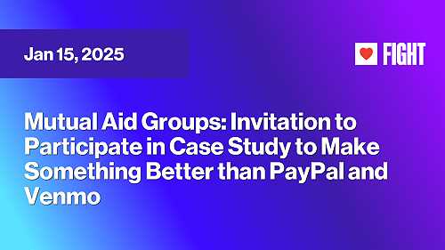 Mutual Aid Groups: Invitation to Participate in Case Study to Make Something Better than PayPal and Venmo