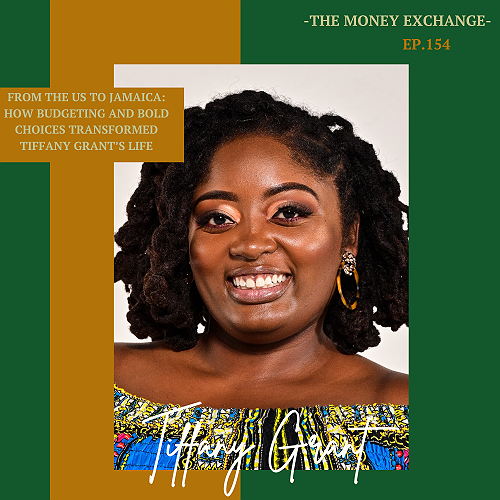 From the US to Jamaica: How Budgeting and Bold Choices Transformed Tiffany Grant’s Life – Eps. 154