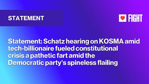Statement: Schatz hearing on KOSMA amid tech-billionaire fueled constitutional crisis a pathetic fart amid the Democratic party’s spineless flailing