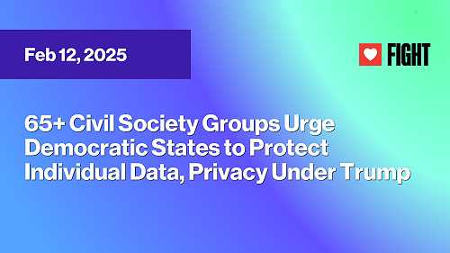 65+ Civil Society Groups Urge Democratic States to Protect Individual Data, Privacy Under Trump