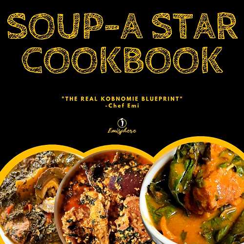 Buy SOUP-A STAR Cookbook - The secrets of making Nigerian Soups by Emisphere Catering on Selar