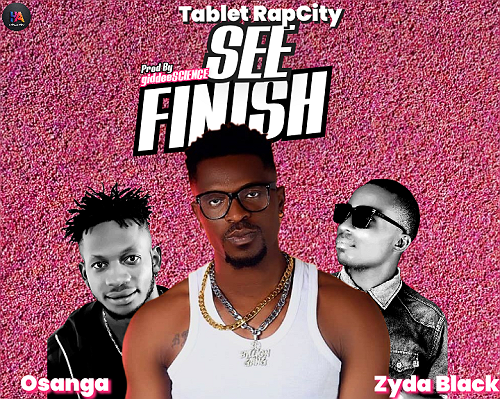 Download Mp3: Tablet – See Finish Ft. Zyda Black & Osanga Prod. By GideeySCIENCE @HeisAustine Download Mp3: Tablet – See Finish Ft. Zyda Black & Osanga Prod. By GideeySCIENCE @HeisAustine