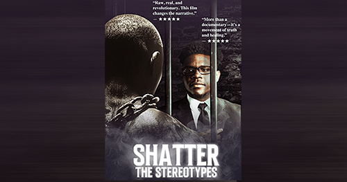 “Shatter The Stereotypes” Documentary Now Available to Watch, Challenging Perceptions and Expanding the Narrative of Black Men