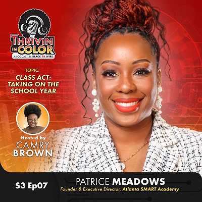 (BPRW) Thrivin’ in Color Podcast Celebrates Back to School Month with Patrice Meadows of Atlanta SMART Academy | Black PR Wire, Inc.