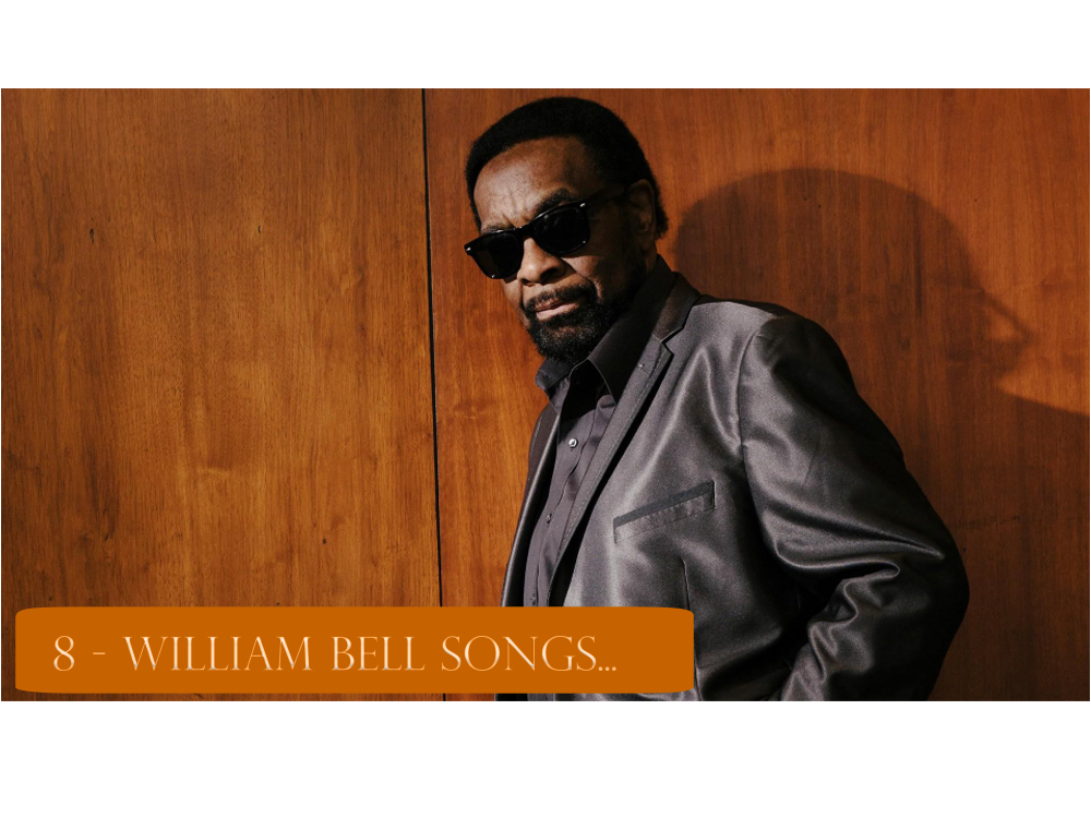 8 William Bell Songs to Revisit If You Love Old-School Soul.
