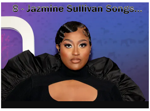 8 Jazmine Sullivan Songs That Speak the Language of Real Life.