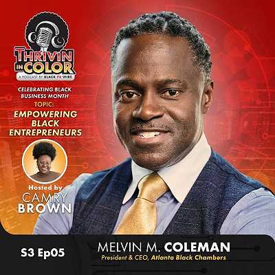 (BPRW) Thrivin’ in Color Podcast Explores Black Entrepreneurship with Atlanta Black Chambers President and CEO Melvin M. Coleman | Black PR Wire, Inc.