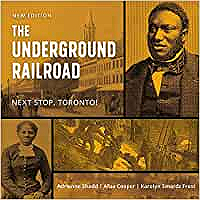 THE UNDERGROUND RAILROAD Next Stop, Toronto!